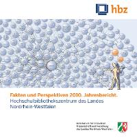 Bild: Fakten und Perspektiven 2010. Jahresbericht. Hochschulbibliothekszentrum des Landes Nordrhein-Westfalen.